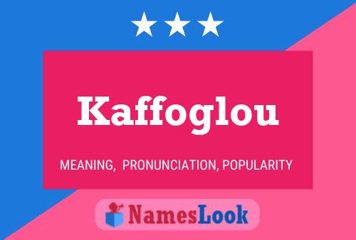 Póster del nombre Kaffoglou