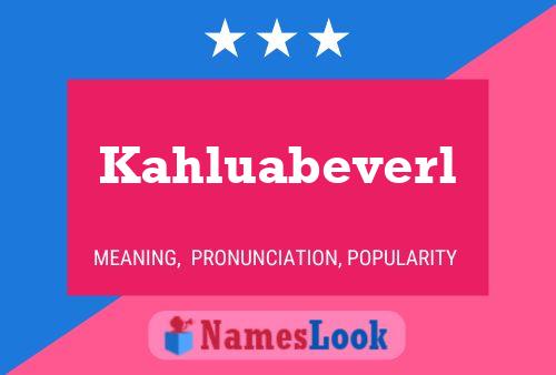 Póster del nombre Kahluabeverl