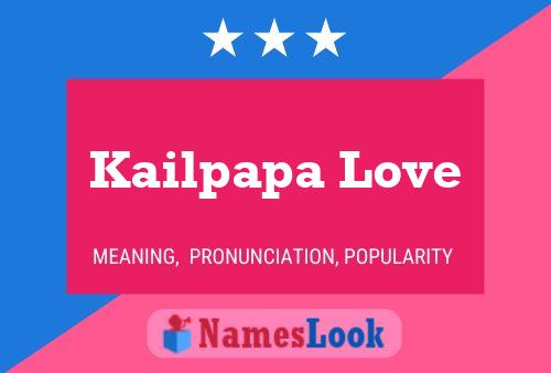 Póster del nombre Kailpapa Love