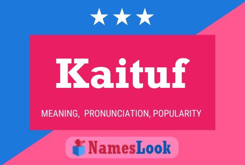 Póster del nombre Kaituf