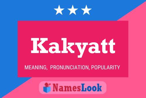 Póster del nombre Kakyatt