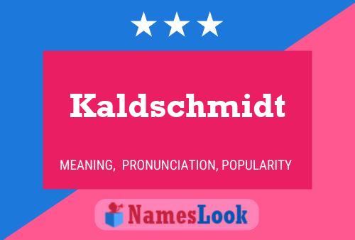 Póster del nombre Kaldschmidt