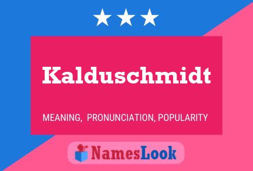 Póster del nombre Kalduschmidt