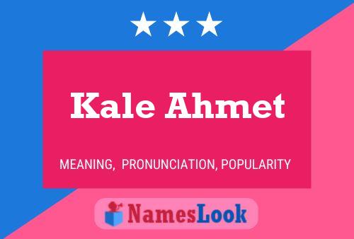 Póster del nombre Kale Ahmet