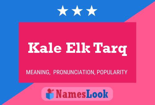 Póster del nombre Kale Elk Tarq