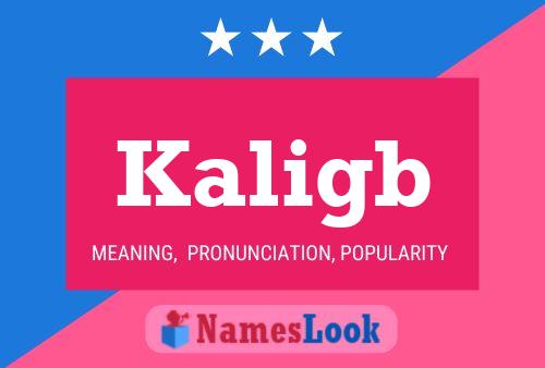 Póster del nombre Kaligb