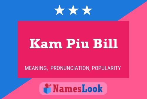 Póster del nombre Kam Piu Bill