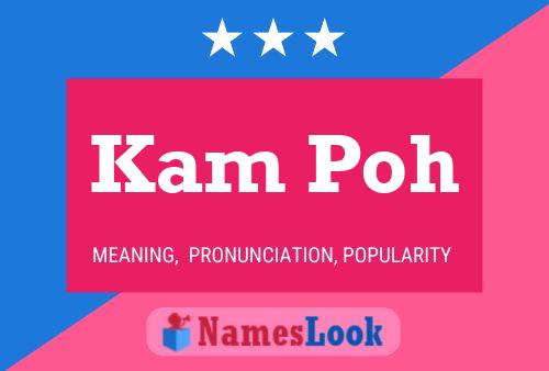 Póster del nombre Kam Poh