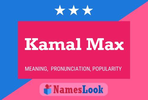 Póster del nombre Kamal Max