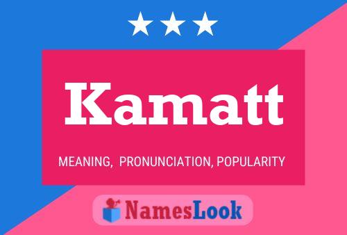 Póster del nombre Kamatt