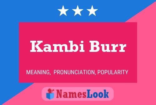 Póster del nombre Kambi Burr