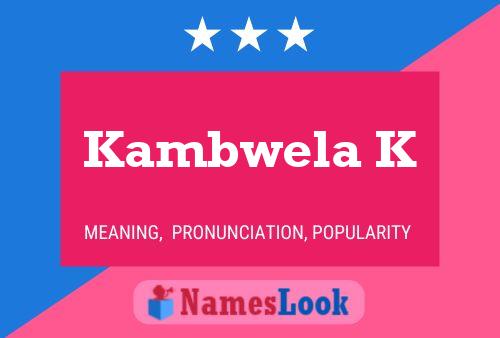 Póster del nombre Kambwela K