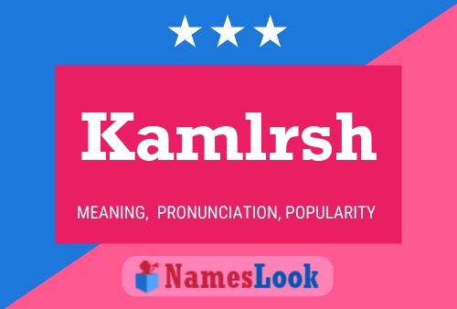 Póster del nombre Kamlrsh