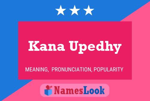 Póster del nombre Kana Upedhy