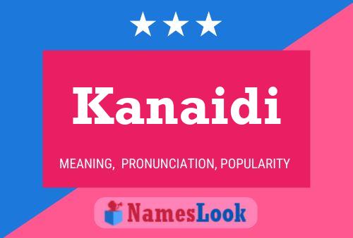 Póster del nombre Kanaidi