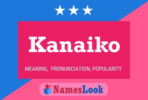 Póster del nombre Kanaiko