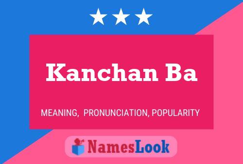 Póster del nombre Kanchan Ba