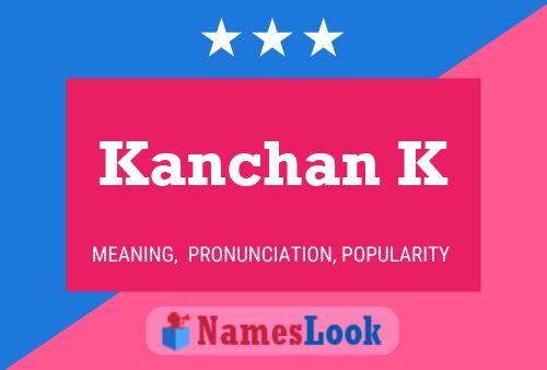 Póster del nombre Kanchan K