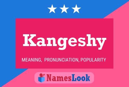 Póster del nombre Kangeshy