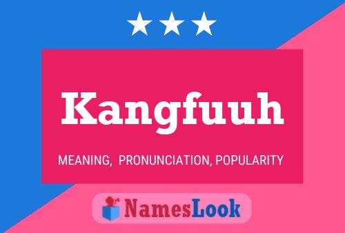 Póster del nombre Kangfuuh