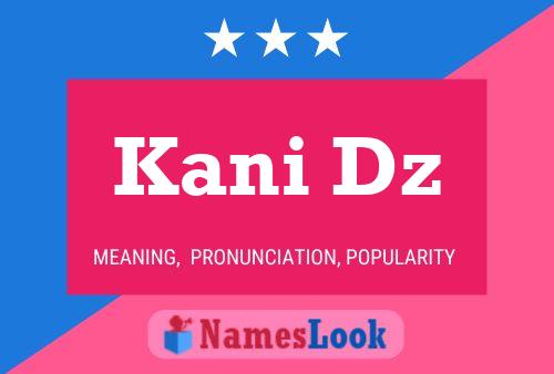 Póster del nombre Kani Dz