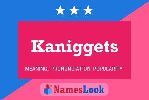 Póster del nombre Kaniggets