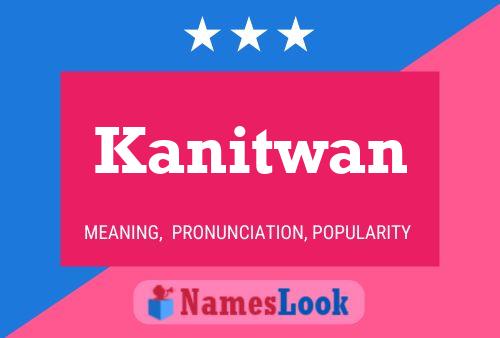 Póster del nombre Kanitwan