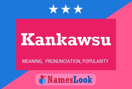 Póster del nombre Kankawsu