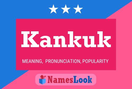 Póster del nombre Kankuk