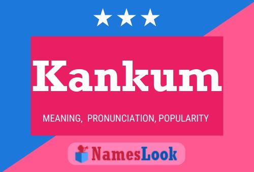 Póster del nombre Kankum