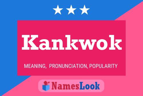 Póster del nombre Kankwok