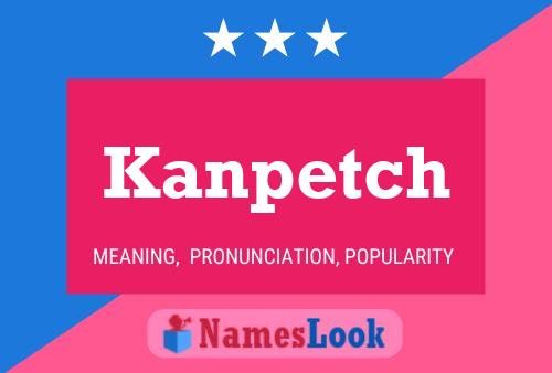 Póster del nombre Kanpetch