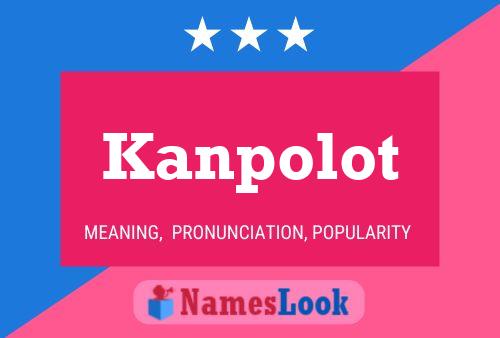 Póster del nombre Kanpolot