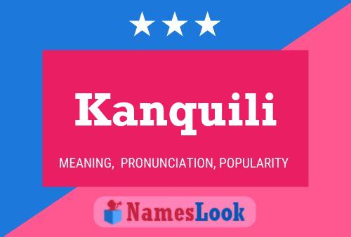 Póster del nombre Kanquili