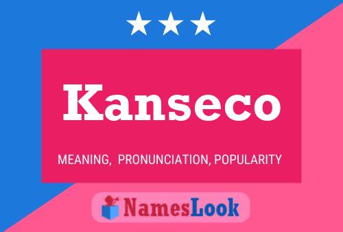 Póster del nombre Kanseco