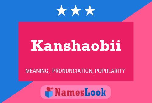 Póster del nombre Kanshaobii