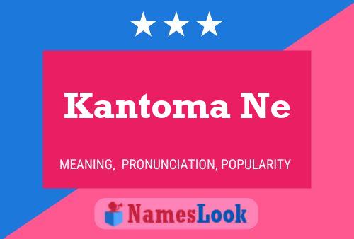 Póster del nombre Kantoma Ne