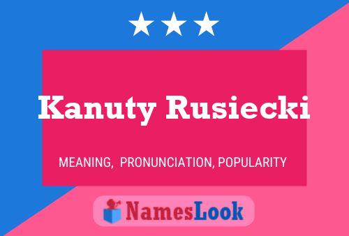 Póster del nombre Kanuty Rusiecki