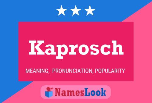 Póster del nombre Kaprosch