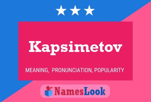 Póster del nombre Kapsimetov