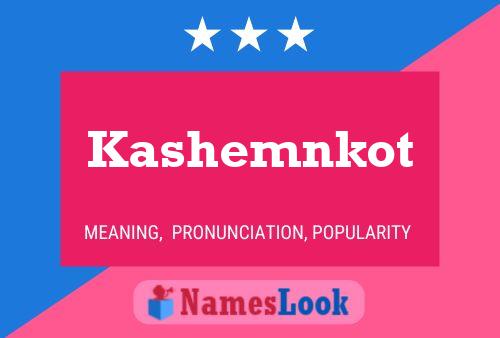 Póster del nombre Kashemnkot