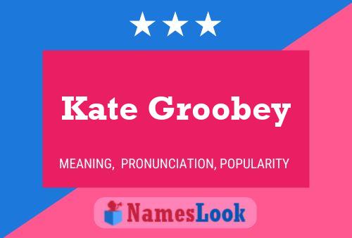 Póster del nombre Kate Groobey