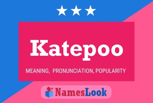 Póster del nombre Katepoo