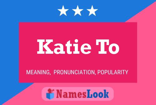 Póster del nombre Katie To