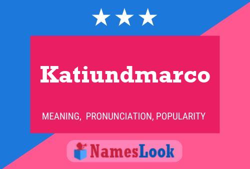 Póster del nombre Katiundmarco