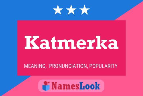 Póster del nombre Katmerka