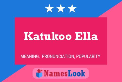 Póster del nombre Katukoo Ella