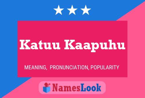 Póster del nombre Katuu Kaapuhu