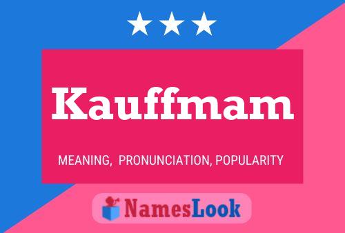 Póster del nombre Kauffmam