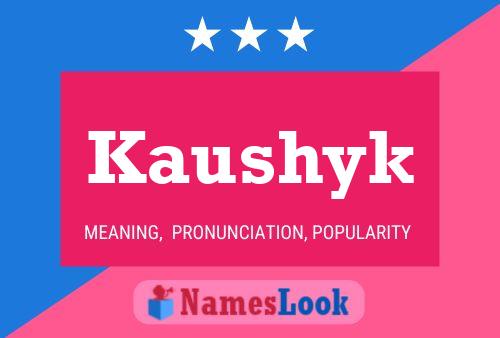 Póster del nombre Kaushyk